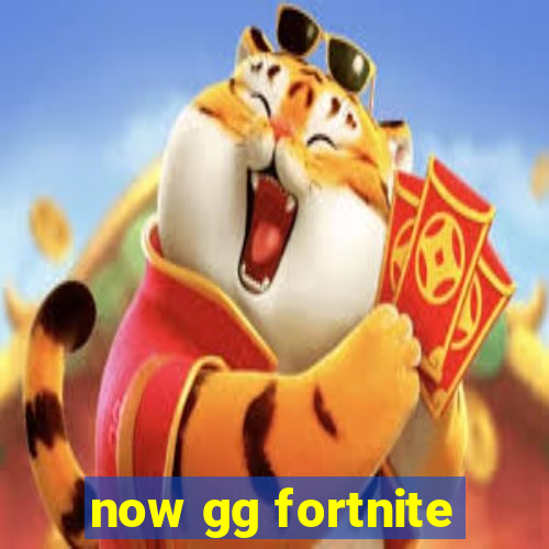 now gg fortnite